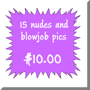 nudes and blowjob pics!