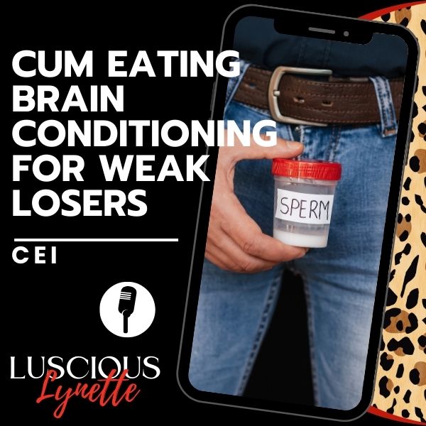 Cum Eating Brain Conditioning For Weak Losers
