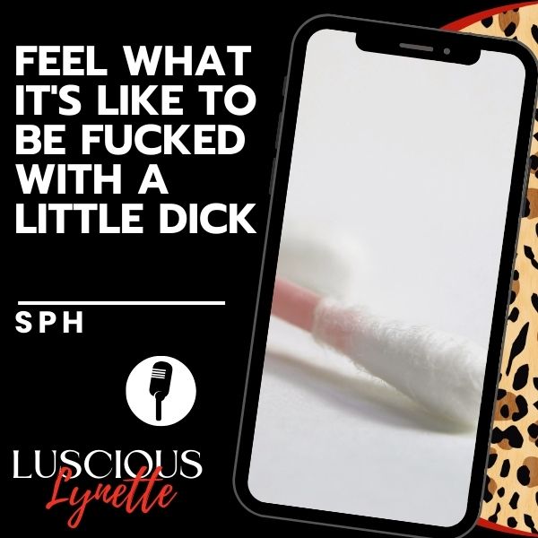 Feel What It's Like To Be Fucked With A Little Dick