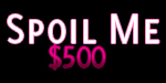 Spoil My ass with $500.00
