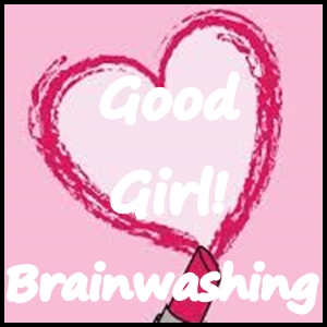 good girl brainwashing